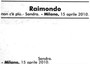 Il necrologio a firma di Sandra pubblicato sul Corriere della Sera il giorno dopo la morte del marito e' senza giri di parole: il nome di Raimondo nel riquadro bianco e, sotto, la scritta 'non c'e' piu''