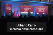 Cairo: 'Il calcio dev'essere sostenibile, si riparta dai vivai'