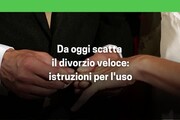 Da oggi scatta il divorzio veloce: istruzioni per l'uso