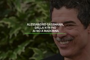 Alessandro Gassmann, dalla n in piu' ai no a Madonna